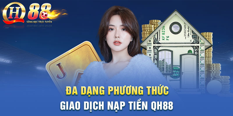 nap-tien-qh88-da-dang-phuong-thuc
